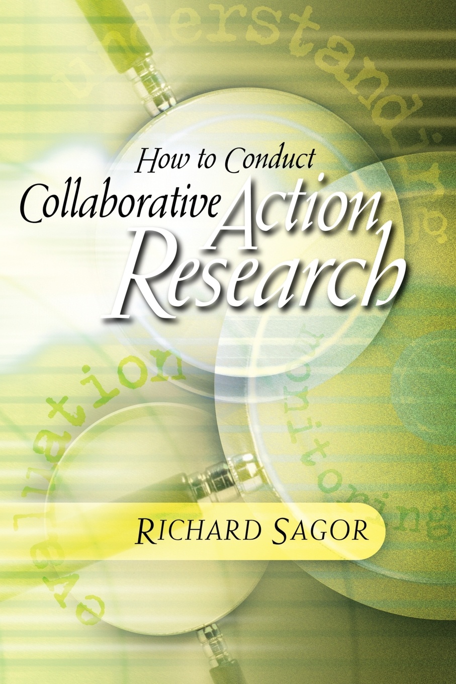 Richard Sagor How to Conduct Collaborative Action Research valid