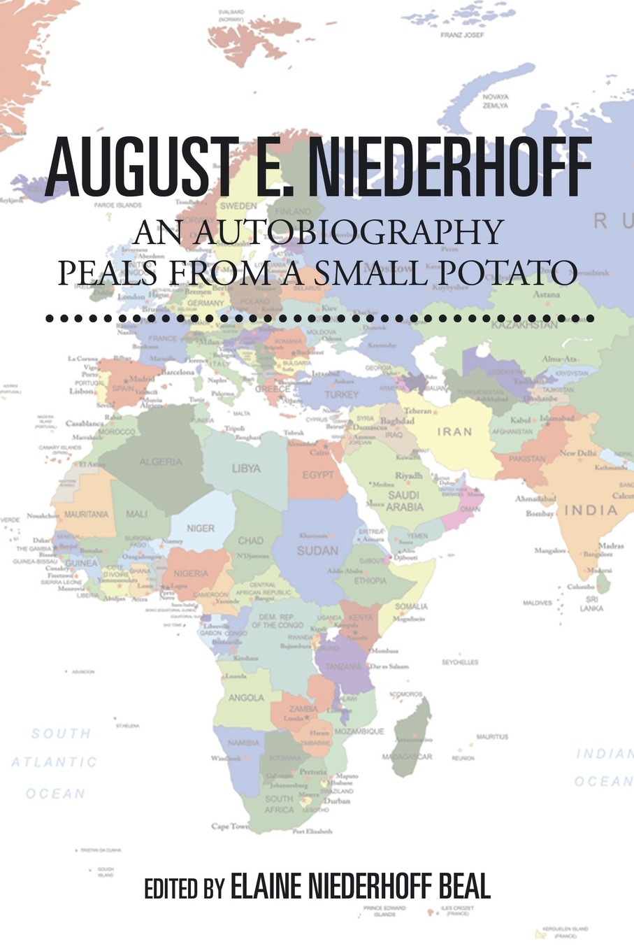 August E. Niederhoff August E. Niederhoff an Autobiography. Peals from a Small Potato August E. Niederhoff August E. Niederhoff an Autobiography. Peals from a Small Potato