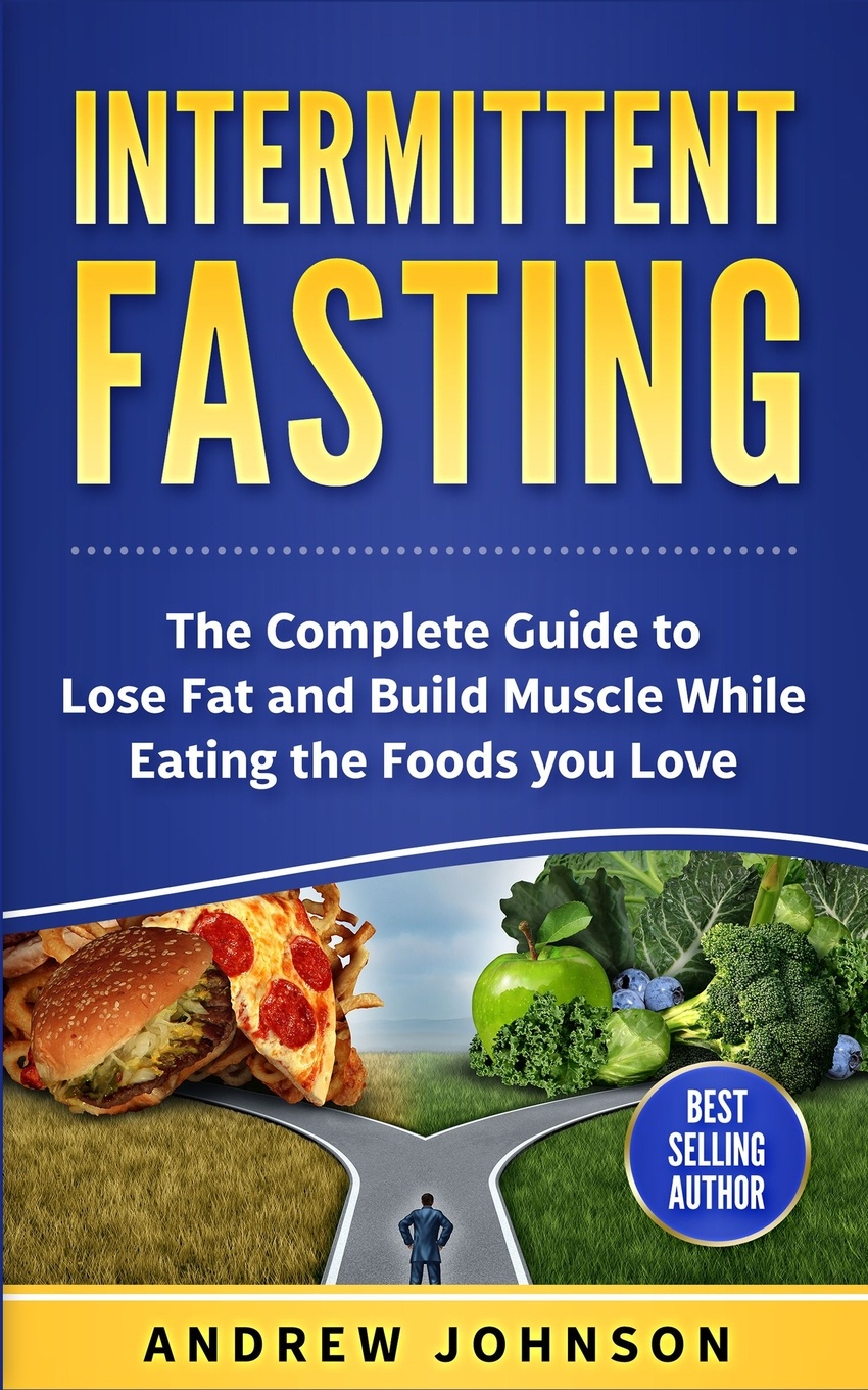 Intermittent Fasting. Lose Weight and Accelerate Fat Loss with Intermittent Fasting