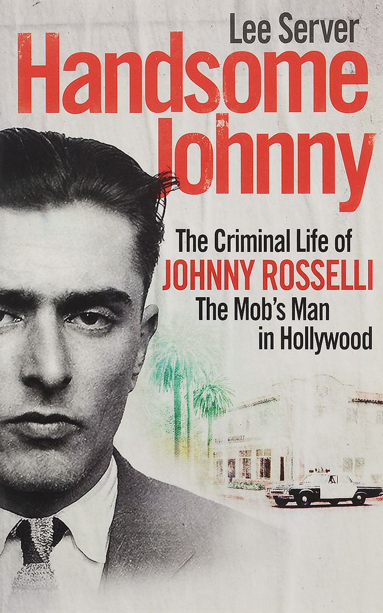 фото Handsome Johnny: The Criminal Life of Johnny Rosselli: The Mob’s Man in Hollywood Virgin books