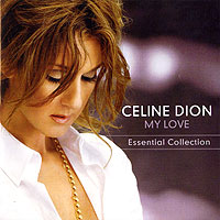 Селин Дион Celine Dion. My Love. Essential Collection