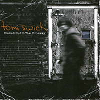 Томи Свик Tomi Swick. Stalled Out In The Doorway