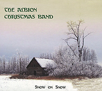 The Albion Christmas Band The Albion Christmas Band. Snow On Snow