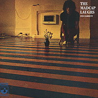 Сид Барретт Syd Barrett. The Madcap Laughs