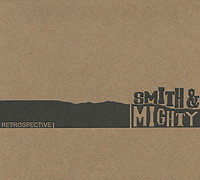 Smith & Mighty Smith & Mighty. Retrospective