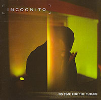 Incognito Incognito. No Time Like The Future