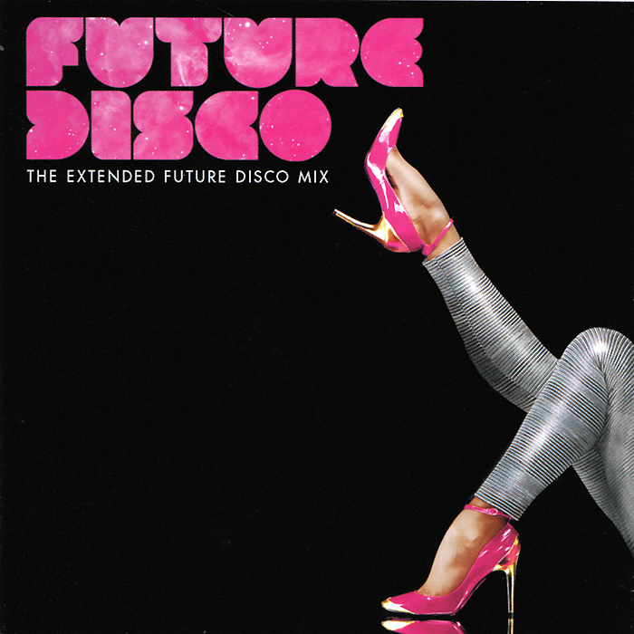 Future Disco. The Extended Future Disco Mix
