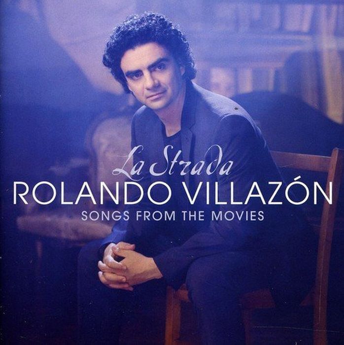 Rolando Villazon. La Strada - Songs From The Movies