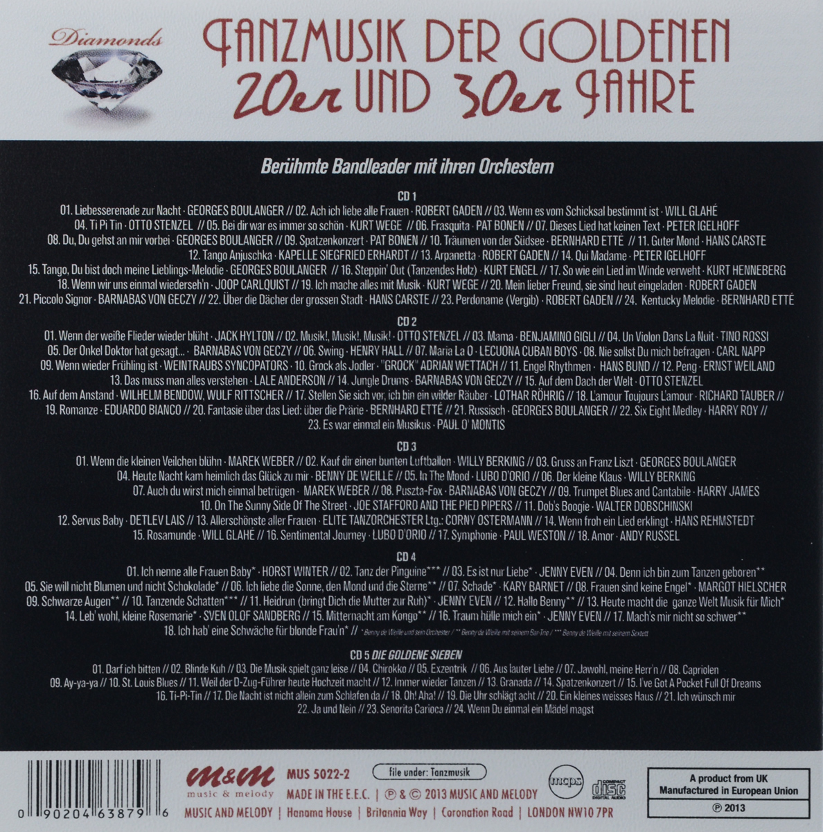 Diamonds. Tanzmusik Der Goldenen 20er Und 30er Jahre (5 CD). Georges Boulanger & Sein Orchester,Robert Gaden & Sein Orchester,Orchester Will Glahe,Otto Stenzel Dance Orchestra,Kurt Wege Mit Seinen Solisten,Pat Bonen Mit Seinem Tanzorchester,Peter Igelhoff,Bernhard Ette Mit Seinem Tanzorchester,Hans Carste Mit Seinem Orchester,Kurt Engel,Джек Хилтон,Benjamino Gigli,Barnabas Von Geczy & His Orchestra,Das Londoner Rundfunkorchester,Генри Холл,"Lecuna Cuban Boys",Carl Napp,Hans Bund Mit Seinem Tanzorchester,Wilhelm Bendow,Marek Weber,Willy Berking,Georges Boulanger Und Sein Ensemble,Benny De Weille,Lubo D'Orio Und Sein Orchester,Barnabas Von Geczy,Harry James And His Music Makers,"The Pied Pipers",Джо Стаффорд,Вальтер Добшински,"Die Goldene Sieben"