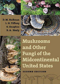 Mushrooms and Other Fungi of the Midcontinental United States (Bur Oak Guide) | Tiffany Lois H., Knaphaus #1