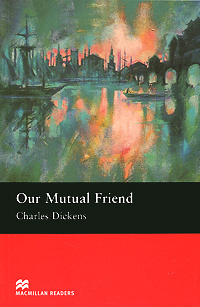Our Mutual Friend: Upper Level | Диккенс Чарльз Джон Хаффем #1