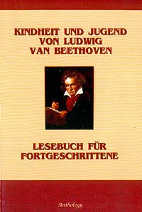 Kindheit und jugend von Ludwig van Beethoven (Детство и юность Людвига ван Бетховена): Учебное пособие: #1