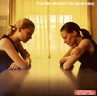 Placebo. Without You I`m Nothing #1