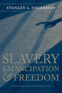 Slavery, Emancipation, and Freedom: Comparative Perspectives (Walter Lynwood Fleming Lectures in Southern #1