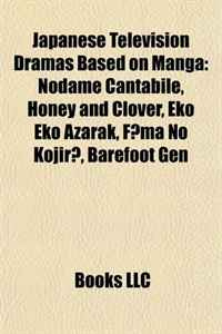 Kniga Japanese Television Dramas Based On Manga Nodame Cantabile Honey And Clover Eko Eko Azarak F Ma No Kojir Barefoot Gen Kupit Knigu Isbn S Bystroj Dostavkoj V Internet Magazine Ozon