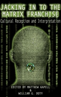 Jacking in to the Matrix Franchise: Cultural Reception and Interpretation #1