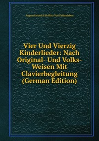 Kniga Vier Und Vierzig Kinderlieder Nach Original Und Volks Weisen Mit Clavierbegleitung German Edition Kupit Knigu Isbn 978 5 8773 5826 3 S Bystroj Dostavkoj V Internet Magazine Ozon