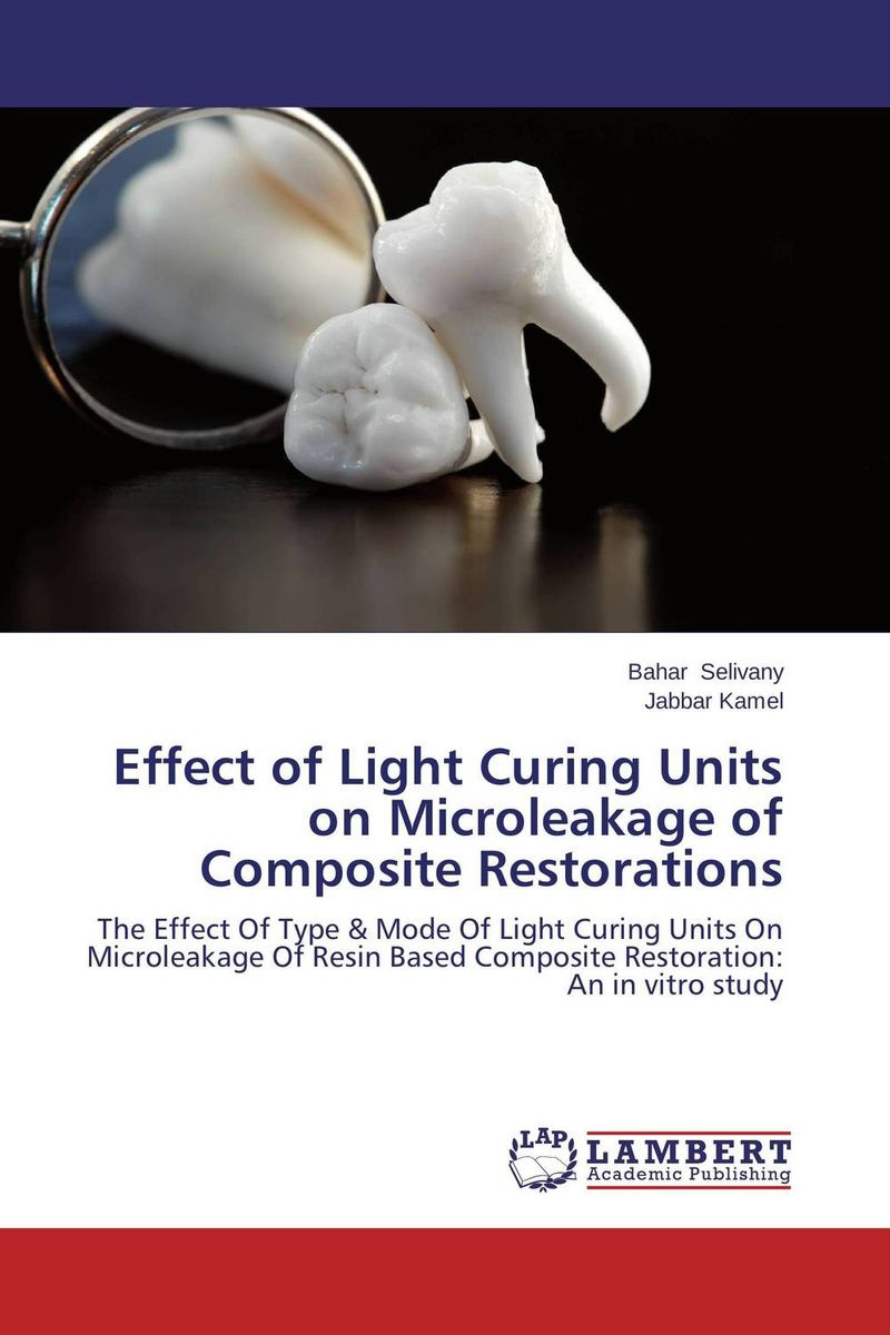 Книга "Effect of Light Curing Units on Microleakage of Composite