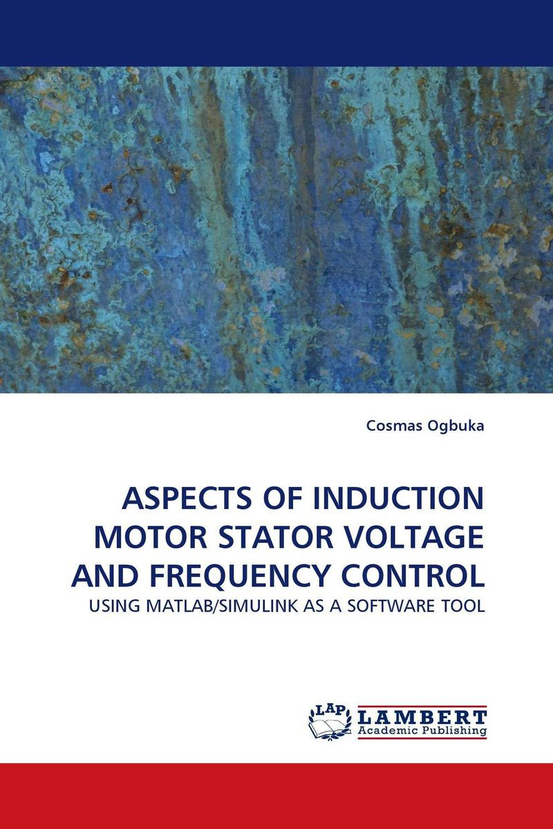 Книга "ASPECTS OF INDUCTION MOTOR STATOR VOLTAGE AND FREQUENCY CONTROL