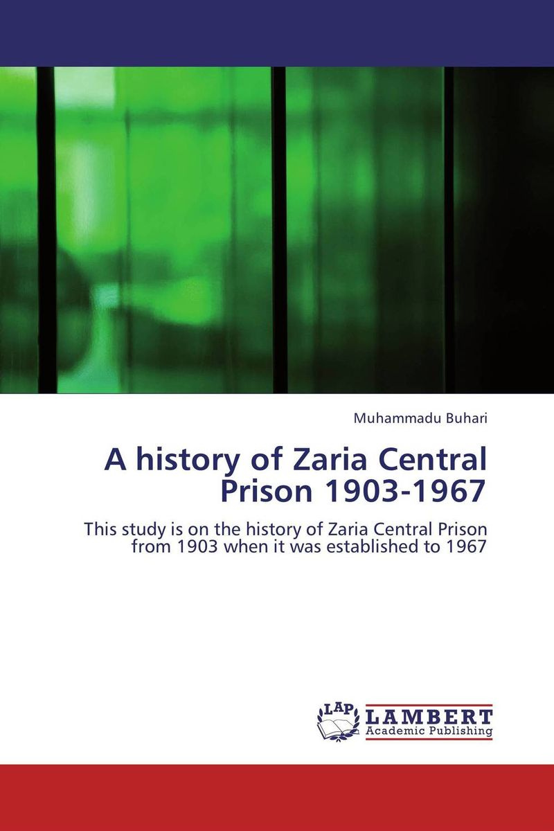 Книга "A history of Zaria Central Prison 19031967" купить книгу ISBN