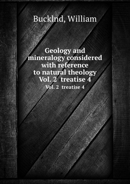 Geology and mineralogy considered with reference to natural theology volume 2