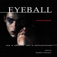Eyeball Compendium: Sex & Horror. Art & Exploitation - купить с