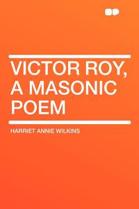 Victor Roy A Masonic Poem