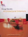 Design Secrets: Architectural Interiors. 50 Real-Life Projects Uncovered - Justin Henderson / Nora Richter Greer