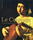 Le Caravage et les Caravagesques - Светлана Всеволойская, Ирина Линник