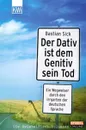 Der Dativ ist dem Genitiv sein Tod - Bastian Sick