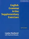 English Grammar in Use. Supplementary Exercises - Louise Hashemi with Raymond Murphy