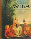 Antoine Watteau. Paintings and Drawings from Soviet Museums - Юрий Золотов