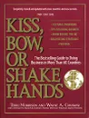 Kiss, Bow, or Shake Hands: The Bestselling Guide to Doing Business in More Than 60 Countries - Моррисон Терри, Конавэй Вэйн А.