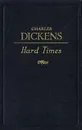 Hard  times - Диккенс Чарльз Джон Хаффем