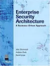 Enterprise Security Architecture: A Business-Driven Approach - John Sherwood, Andrew Clark, David Lynas