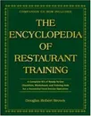 The Encyclopedia Of Restaurant Training: A Complete Ready-to-Use Training Program for All Positions in the Food Service Industry - Douglas Robert Brown, Lora Arduser