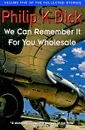 We Can Remember It for You Wholesale - Philip K. Dick