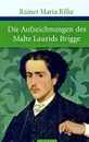 Die Aufzeichnungen des Malte Laurids Brigge - Rainer Maria Rilke