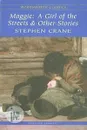 Maggie: A Girl of the Streets & Other Stories - Stephen Crane