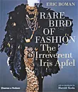 Rare Bird of Fashion: The Irreverent Iris Apfel - Eric Boman