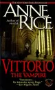 Vittorio, the Vampire - Anne Rice