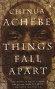 Things Fall Apart - Ачебе Чинуа