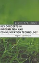 Key Concepts in Information and Communication Technology - Roger I. Cartwright