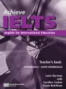 Achieve IELTS: English for International Education: Teacher's Book - Louis Harrison with Caroline Cushen, Susan Hutchison