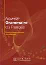 Nouvelle Grammaire du Francais: Cours de Civilisation Francaise de la Sorbonne - Y. Delatour, D. Jennepin, M. Leon-Dufour, B. Teyssier