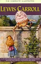 The Complete Illustrated Lewis Carroll - Lewis Carroll