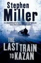 The Last Train to Kazan - Stephen Miller