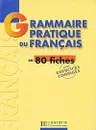 Grammaire pratique du Francais - Y. Delatour, D. Jennepin, M. Leon-Dufour, B. Teyssier