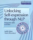 Unlocking Self-expression Through NLP: Integrated Skill Activities - Бейкер Монтано Джудит, Rinvolucri Mario