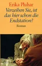 Verzeihen Sie, ist das hier schon die Endstation? - Erika Pluhar